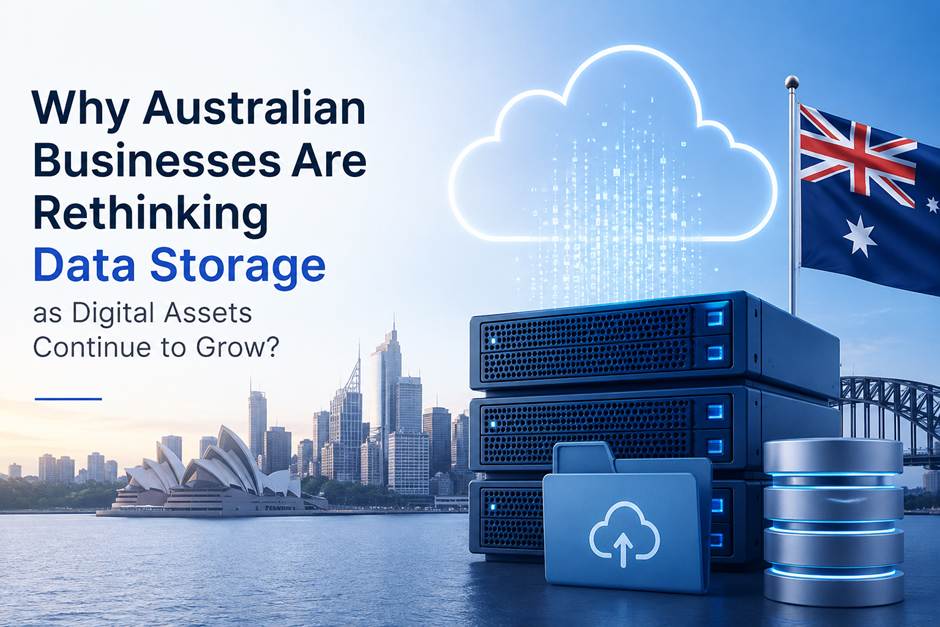 Why Australian Businesses Are Rethinking Data Storage as Digital Assets Continue to Grow?